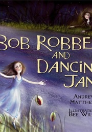 Bob Robber and Dancing Jane (Andrew Matthews)