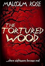 The Tortured Wood (Malcolm Rose)
