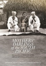 Mothers' Darlings of the South Pacific: The Children of Indigenous Women and U.S. Servicemen, World (Judith A. Bennett (Ed.))