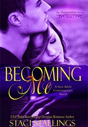 Becoming Me: A New Adult Contemporary Novel (The Imagination Series Book 1) (Staci Stallings)