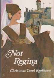 Not Regina (Christmas Carol Kauffman)