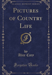 Pictures of Country Life (Alice Cary)