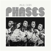 Phases (Angel Olsen, 2017)