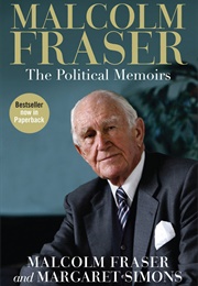 Malcolm Fraser: The Political Memoirs (Malcolm Fraser)
