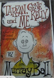 Tarzan, Gene Kelly, and Me (Murray Ball)