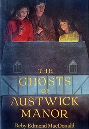 The Ghosts of Austwick Manor (Reby Edmond MacDonald)