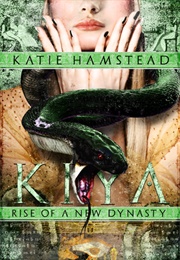 Kiya: Rise of a New Dynasty (Katie Hamstead)