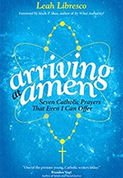 Arriving at Amen (Leah Libresco)