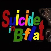Suicide in B Flat