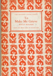 To Make Me Grieve (Molly Holden)