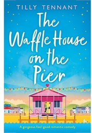 The Waffle House on the Pier (Tilly Tennant)