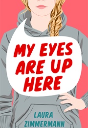 My Eyes Are Up Here (Laura Zimmerman)