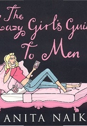The Lazy Girl's Guide to Men (Anita Naik)