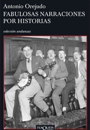 Fabulosas Narraciones Por Historias (Antonio Orejudo)