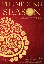 The Melting Season And Other Stories (Ira Sukrungruang)