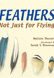 Feathers: Not Just for Flying (Melissa Stewart)