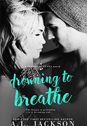 Drowning to Breathe (A.L. Jackson)