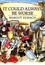 It Could Always Be Worse (Margot Zemach)