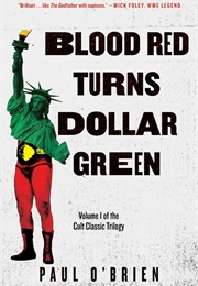 Blood Red Turns Dollar Green (Paul O&#39;Brien)