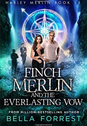 Finch Merlin and the Everlasting Vow (Bella Forrest)