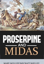 Proserpine and Midas (Mary Shelley)