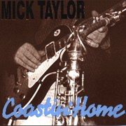 Mick Taylor - Coastin' Home