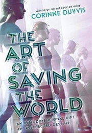 The Art of Saving the World (Corinne Duyvis)