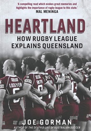 Heartland: How Rugby League Explains Queensland (Joe Gorman)