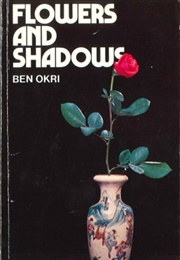 Flowers and Shadows (Ben Okri)