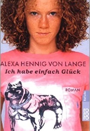 Ich Habe Einfach Glück (Alexa Hennig Von Lange)