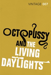 Octopussy &amp; the Living Daylights (Ian Fleming)
