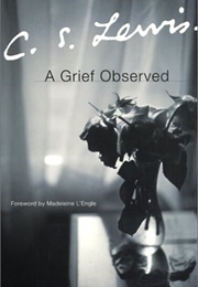 A Grief Observed (C.S. Lewis)