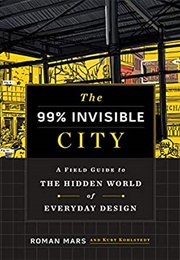 The 99% Invisible City (Roman Mars)