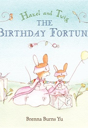 Hazel and Twig: The Birthday Fortune (-)