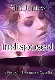 Indisposed (Alix James)