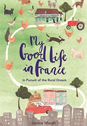 My Good Life in France (Janine Marsh)