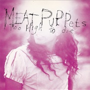 Too High to Die (Meat Puppets, 1994)