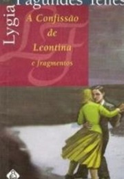 A Confissão De Leontina E Fragmentos (Lygia Fagundes Telles)