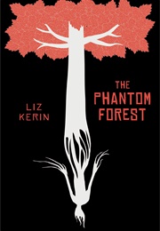The Phantom Forest (Liz Kerin)