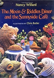 The Moon & Riddles Diner and the Sunnyside Cafe (Nancy Willard)