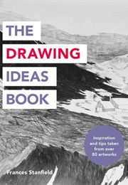 The Drawing Ideas Book (Frances Stanfield)