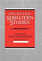 Selected Subaltern Studies (Ranajit Guha, Gayatri Spivak)