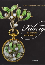 Faberge: His Masters and Artisans (Ulla Tillander-Godenhielm)