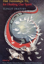 Haa Tuwunaagu Yis, for Healing Our Spirit (Nora Marks Dauenhauer)