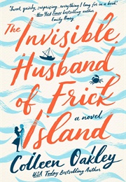 The Invisible Husband of Frick Island (Colleen Oakley)