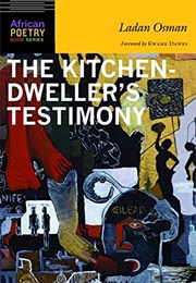 The Kitchen-Dweller's Testimony (Ladan Osman)