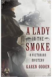 A Lady in the Smoke: A Victorian Mystery (Karen Odden)