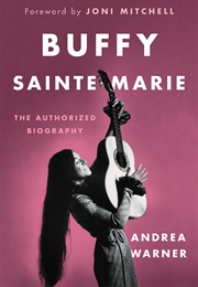 Buffy Sainte-Marie: The Authorized Biography (Andrea Warner)