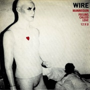 Wire - Mannequin/Feeling Called Love/12XU (1977)