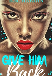 Give Him Back (B.M. Hardin)